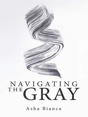 cover image of Navigating the Gray